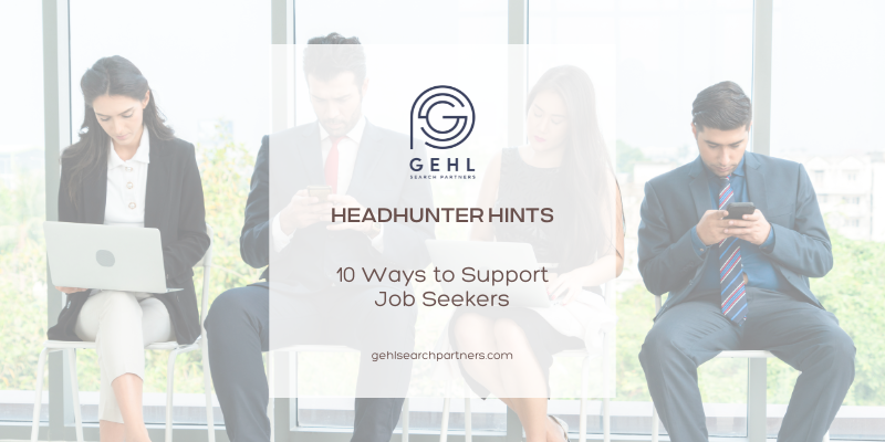 10 Ways to Support Job Seekers by Gehl Search Partners