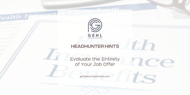Evaluate the Entirety of Your Job Offer by Gehl Search Partners
