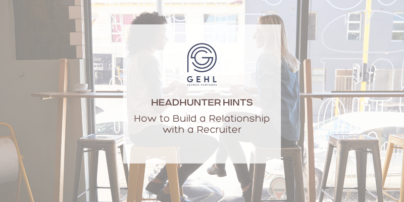 How to Build a Relationship with a Recruiter