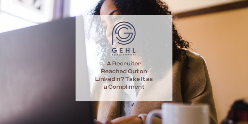 A Recruiter Reached Out on LinkedIn? Take It as a Compliment