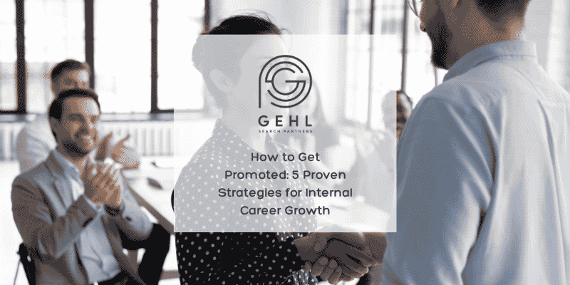 How to Get Promoted: 5 Proven Strategies for Internal Career Growth